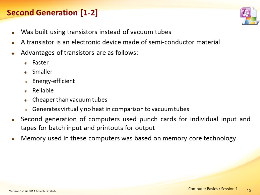15 Second Generation [1-2] Was built using transistors instead of vacuum tubes A transistor